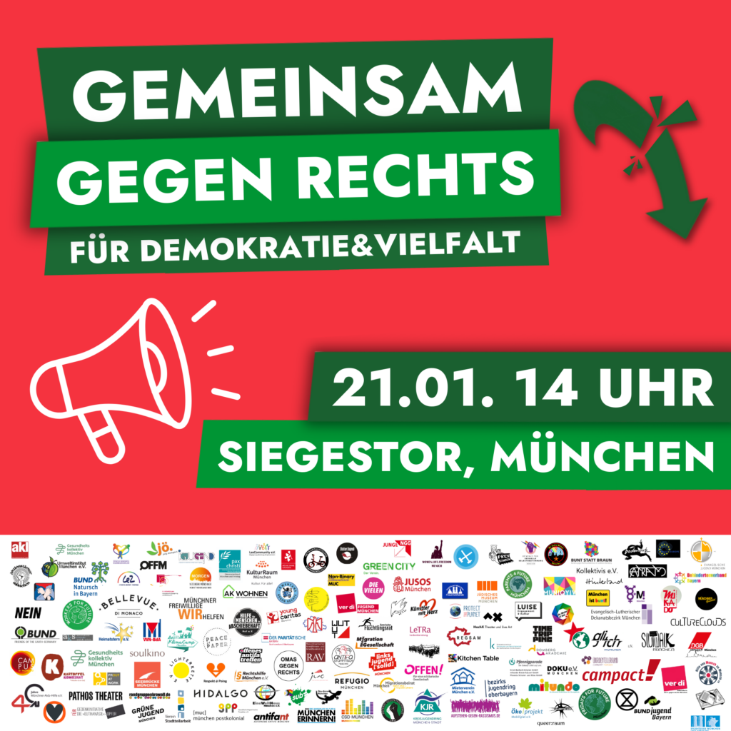Demoaufruf: Gemeinsam gegen Rechts für Demokratie und Vielfalt. 21.1.2024 ab 14 Uhr am Siegestor in München 

Es sind sehr viele Logos von einem breiten Bündnis zu sehen.